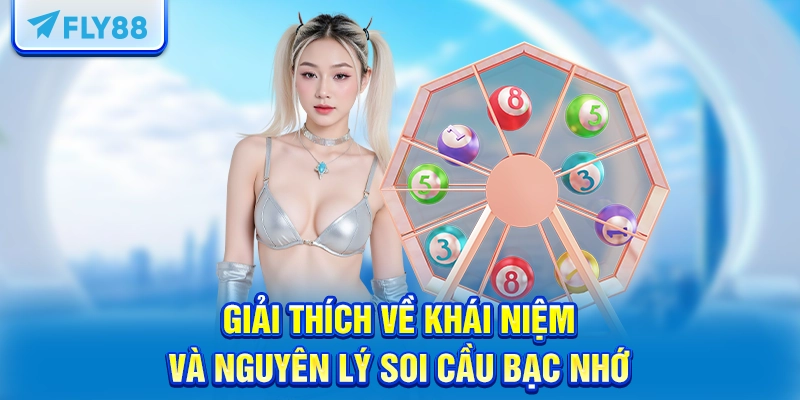 Giải thích về khái niệm và nguyên lý soi cầu bạc nhớ